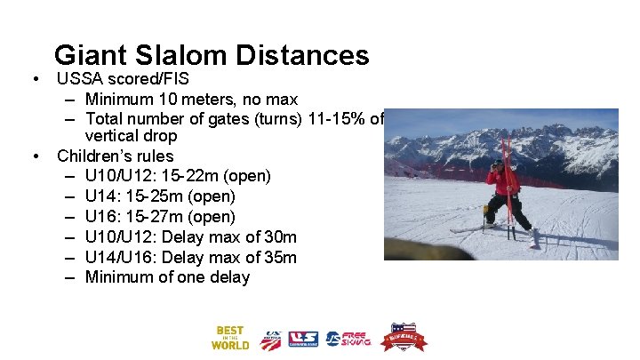  • • Giant Slalom Distances USSA scored/FIS – Minimum 10 meters, no max