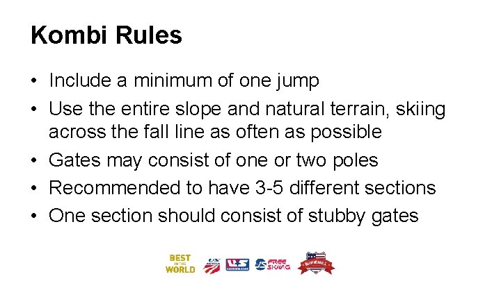 Kombi Rules • Include a minimum of one jump • Use the entire slope