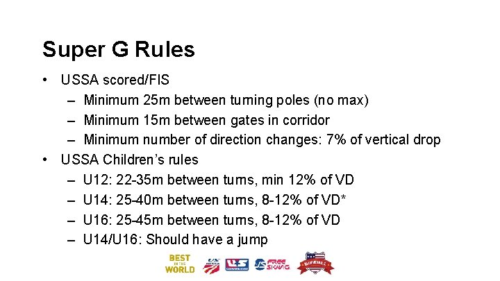 Super G Rules • USSA scored/FIS – Minimum 25 m between turning poles (no