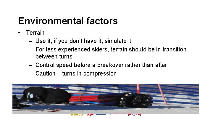 Environmental factors • Terrain – Use it, if you don’t have it, simulate it