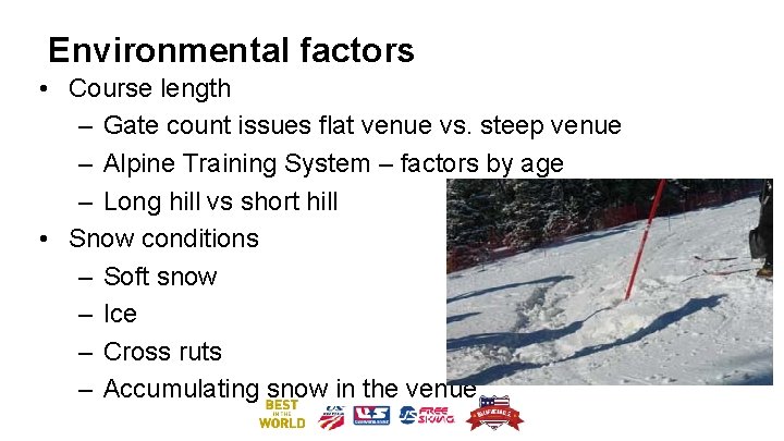 Environmental factors • Course length – Gate count issues flat venue vs. steep venue