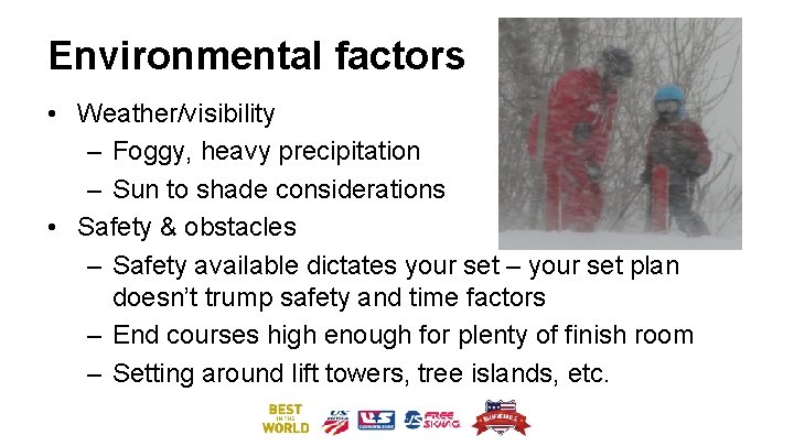 Environmental factors • Weather/visibility – Foggy, heavy precipitation – Sun to shade considerations •