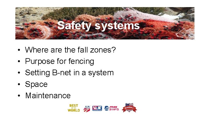 Safety systems • • • Where are the fall zones? Purpose for fencing Setting