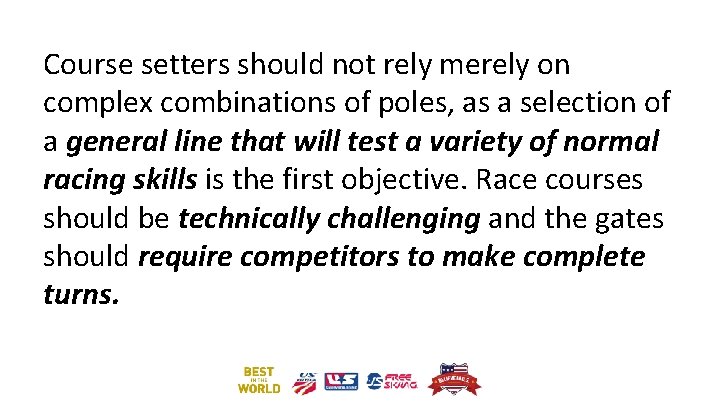 Course setters should not rely merely on complex combinations of poles, as a selection