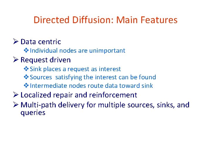 Directed Diffusion: Main Features Ø Data centric v. Individual nodes are unimportant Ø Request