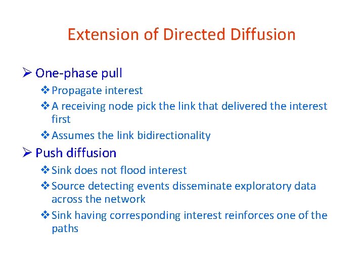 Extension of Directed Diffusion Ø One-phase pull v. Propagate interest v. A receiving node