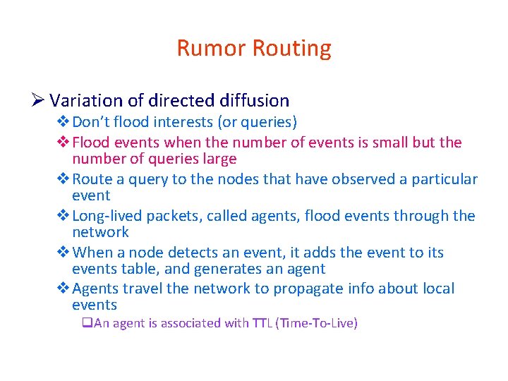 Rumor Routing Ø Variation of directed diffusion v. Don’t flood interests (or queries) v.