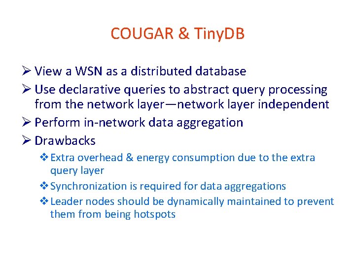 COUGAR & Tiny. DB Ø View a WSN as a distributed database Ø Use