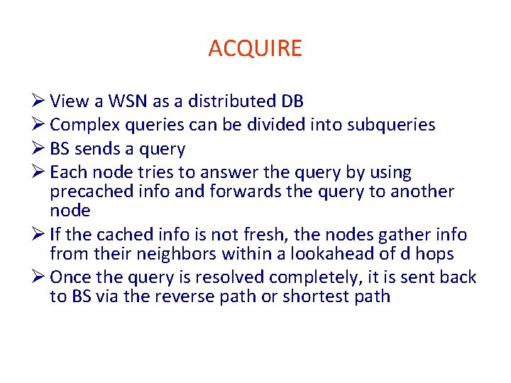 ACQUIRE Ø View a WSN as a distributed DB Ø Complex queries can be