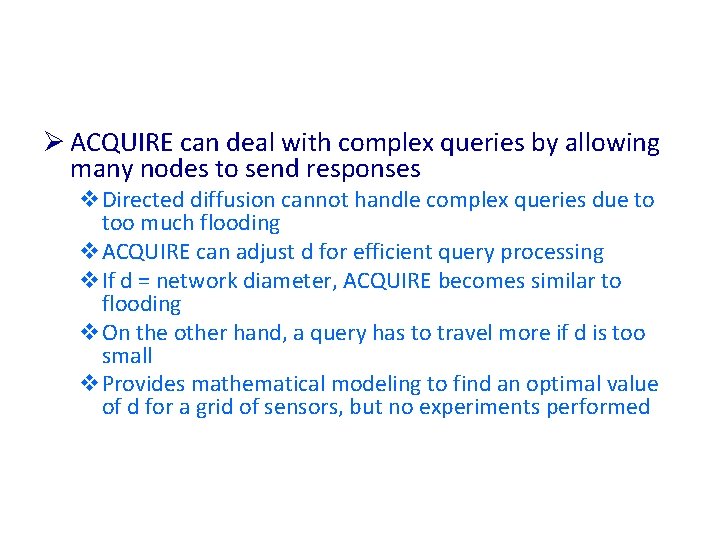 Ø ACQUIRE can deal with complex queries by allowing many nodes to send responses