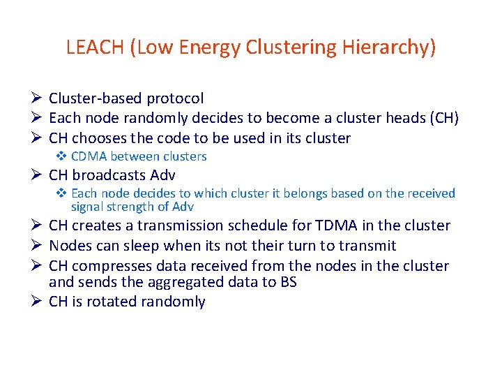 LEACH (Low Energy Clustering Hierarchy) Ø Cluster-based protocol Ø Each node randomly decides to