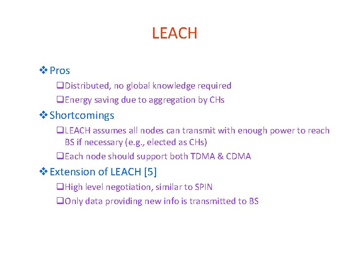 LEACH v. Pros q. Distributed, no global knowledge required q. Energy saving due to