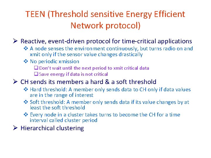 TEEN (Threshold sensitive Energy Efficient Network protocol) Ø Reactive, event-driven protocol for time-critical applications