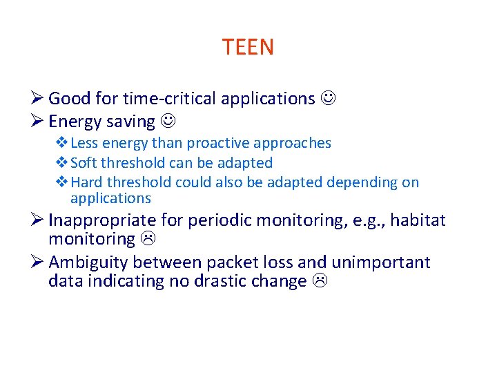 TEEN Ø Good for time-critical applications Ø Energy saving v. Less energy than proactive