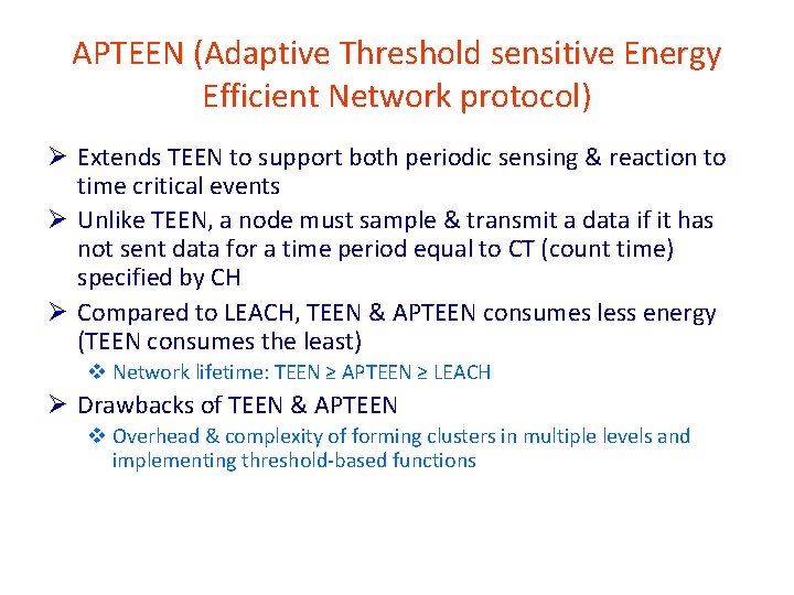 APTEEN (Adaptive Threshold sensitive Energy Efficient Network protocol) Ø Extends TEEN to support both