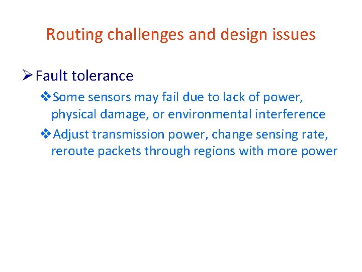 Routing challenges and design issues Ø Fault tolerance v. Some sensors may fail due