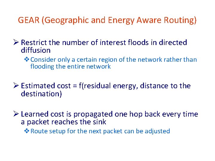 GEAR (Geographic and Energy Aware Routing) Ø Restrict the number of interest floods in