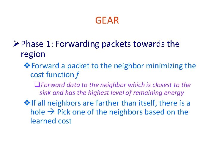 GEAR Ø Phase 1: Forwarding packets towards the region v. Forward a packet to