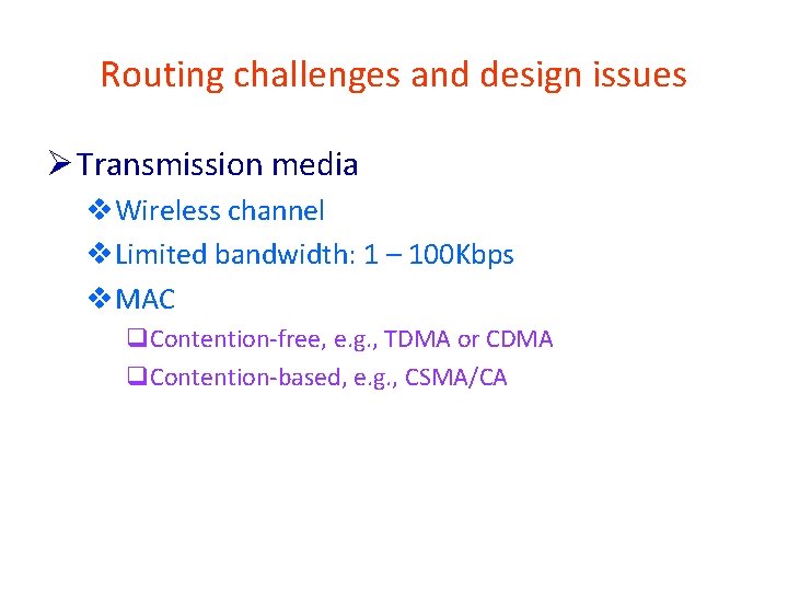 Routing challenges and design issues Ø Transmission media v. Wireless channel v. Limited bandwidth: