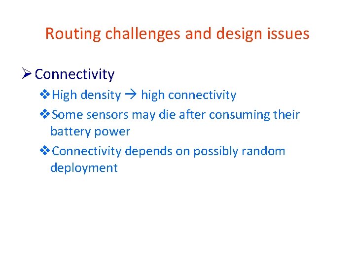 Routing challenges and design issues Ø Connectivity v. High density high connectivity v. Some
