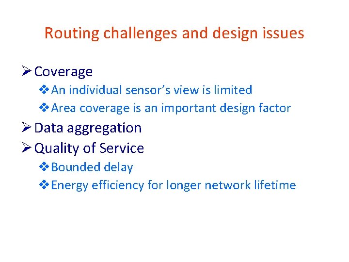 Routing challenges and design issues Ø Coverage v. An individual sensor’s view is limited