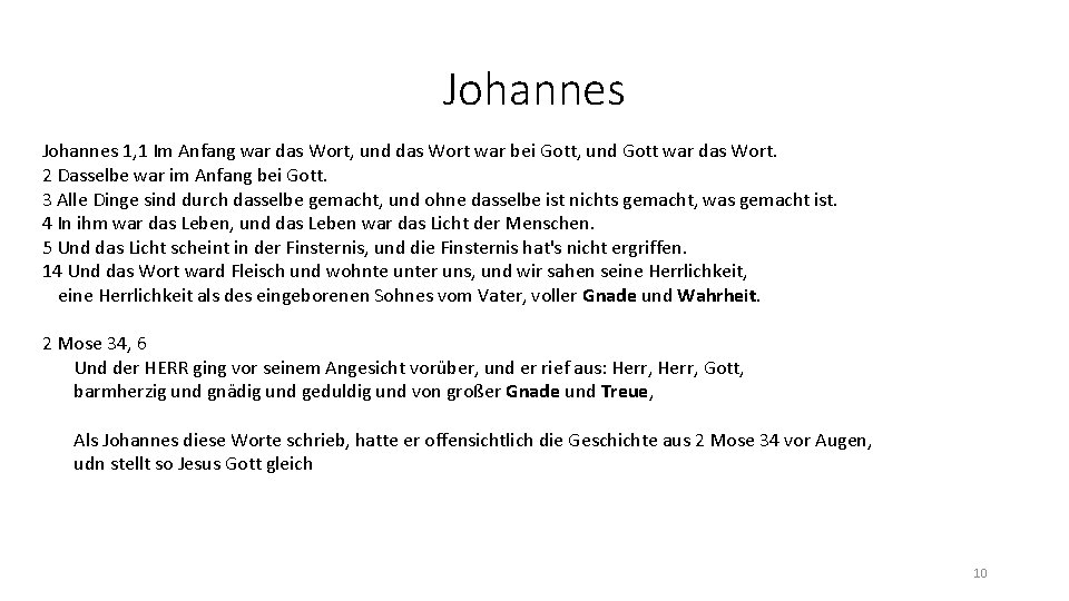 Johannes 1, 1 Im Anfang war das Wort, und das Wort war bei Gott,