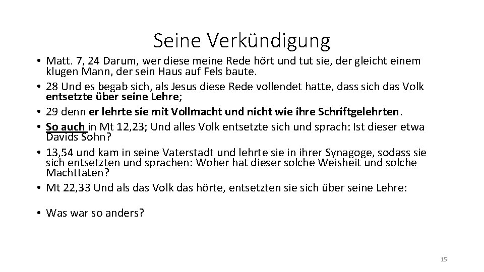 Seine Verkündigung • Matt. 7, 24 Darum, wer diese meine Rede hört und tut