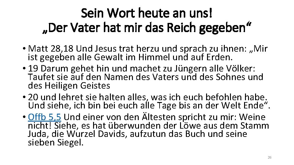 Sein Wort heute an uns! „Der Vater hat mir das Reich gegeben“ • Matt