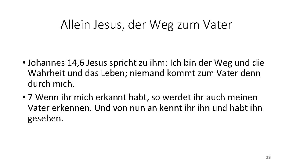 Allein Jesus, der Weg zum Vater • Johannes 14, 6 Jesus spricht zu ihm: