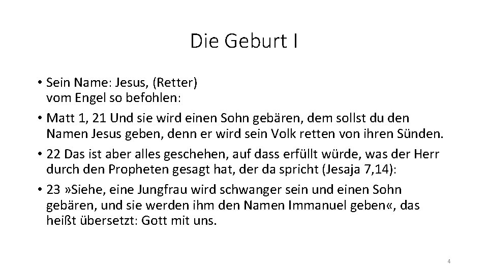 Die Geburt I • Sein Name: Jesus, (Retter) vom Engel so befohlen: • Matt