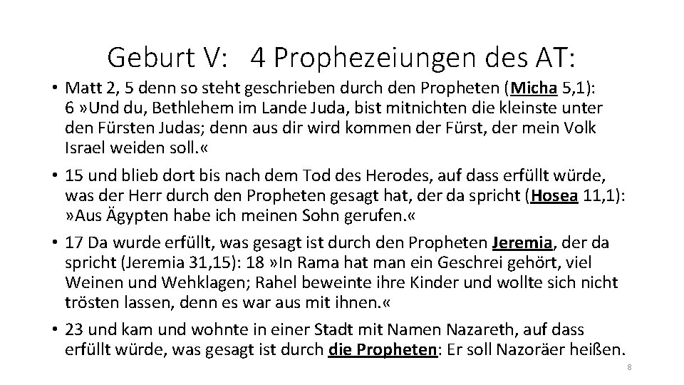 Geburt V: 4 Prophezeiungen des AT: • Matt 2, 5 denn so steht geschrieben