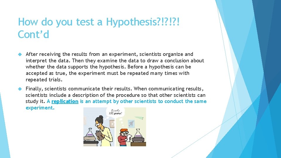 How do you test a Hypothesis? !? !? ! Cont’d After receiving the results