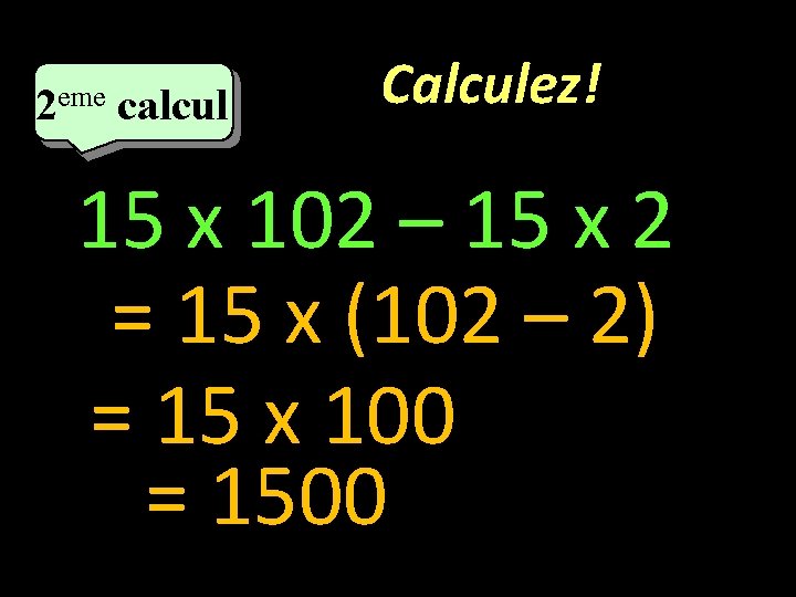 eme calcul eme 2 2 calcul Calculez! 15 x 102 – 15 x 2