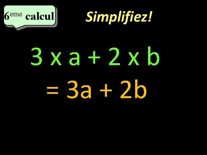 eme calcul eme 6 6 calcul Simplifiez! 3 xa+2 xb = 3 a +