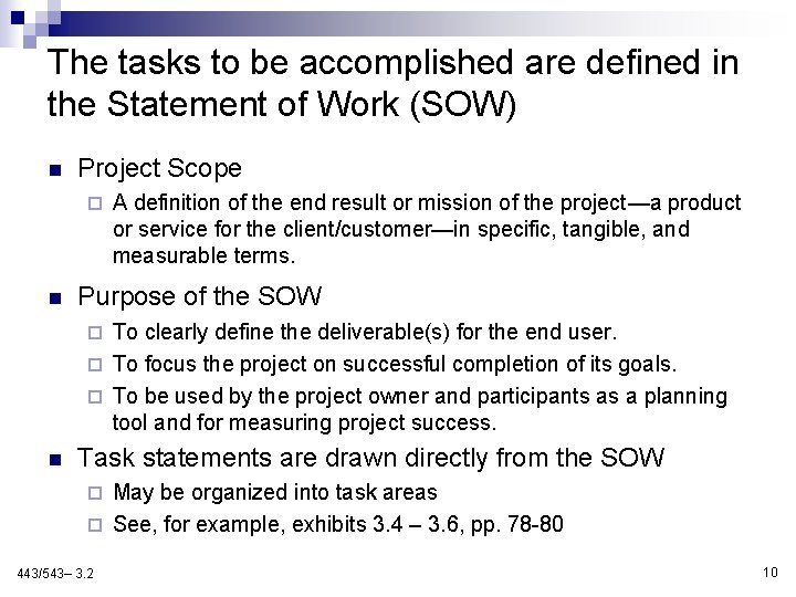 The tasks to be accomplished are defined in the Statement of Work (SOW) n