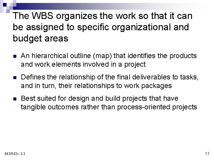 The WBS organizes the work so that it can be assigned to specific organizational