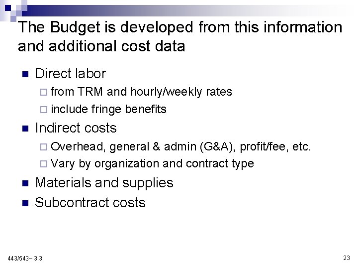 The Budget is developed from this information and additional cost data n Direct labor