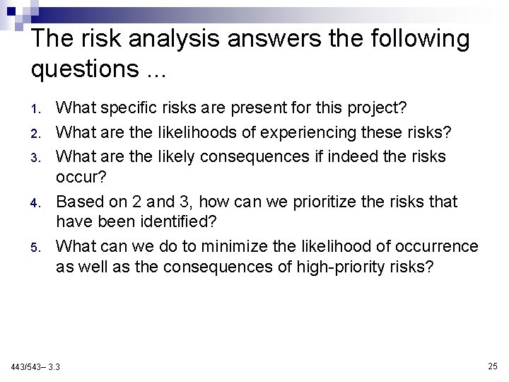 The risk analysis answers the following questions. . . 1. 2. 3. 4. 5.