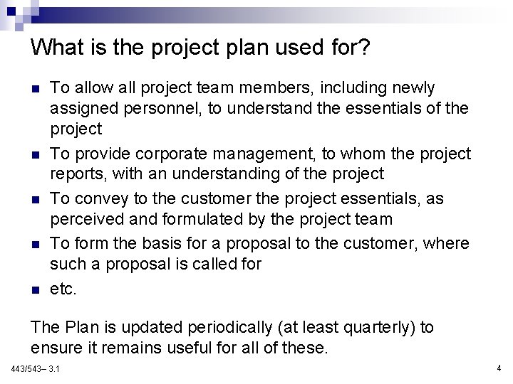 What is the project plan used for? n n n To allow all project