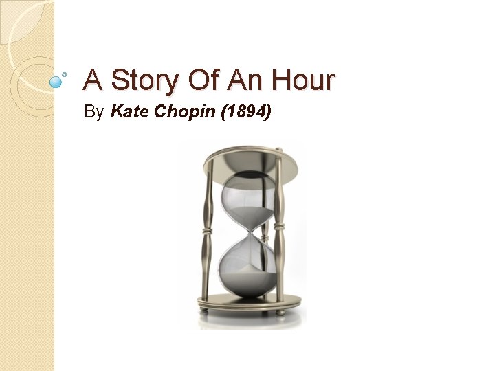 A Story Of An Hour By Kate Chopin (1894) 