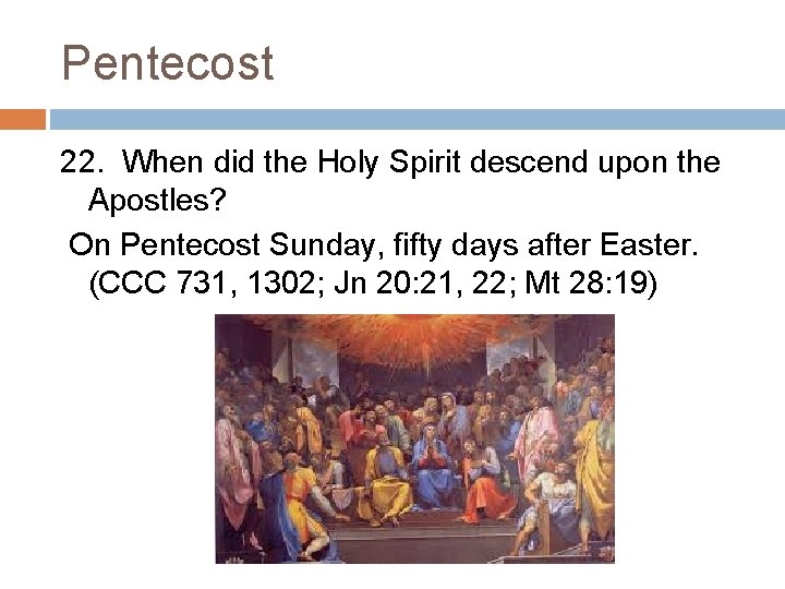 Pentecost 22. When did the Holy Spirit descend upon the Apostles? On Pentecost Sunday,