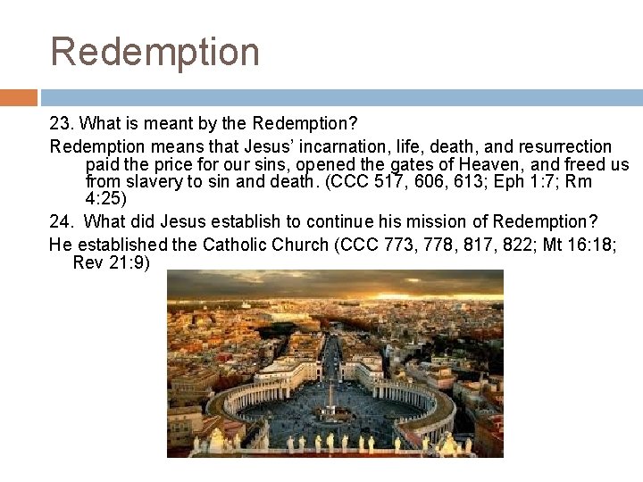 Redemption 23. What is meant by the Redemption? Redemption means that Jesus’ incarnation, life,