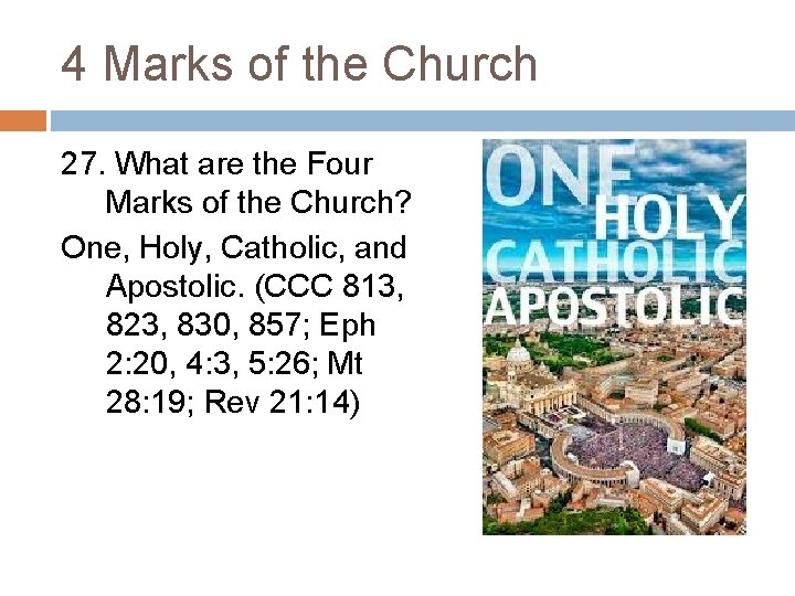 4 Marks of the Church 27. What are the Four Marks of the Church?