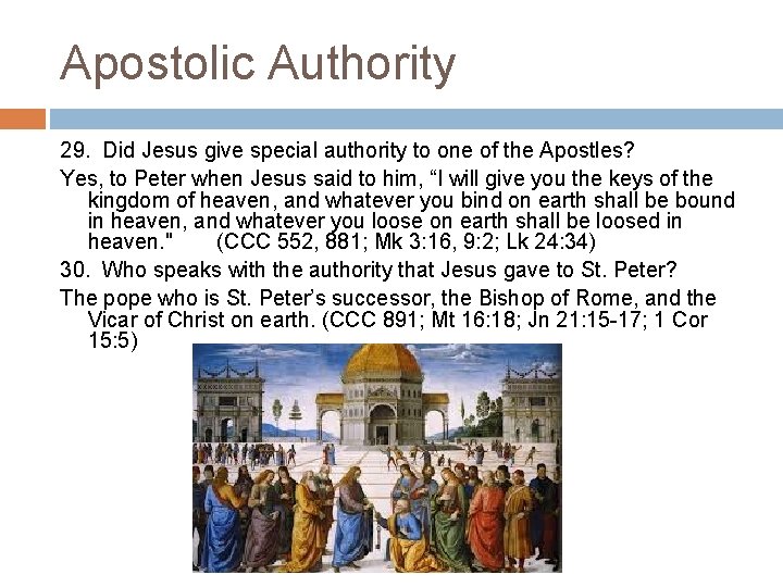 Apostolic Authority 29. Did Jesus give special authority to one of the Apostles? Yes,
