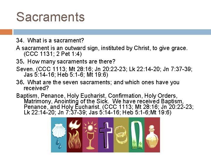 Sacraments 34. What is a sacrament? A sacrament is an outward sign, instituted by