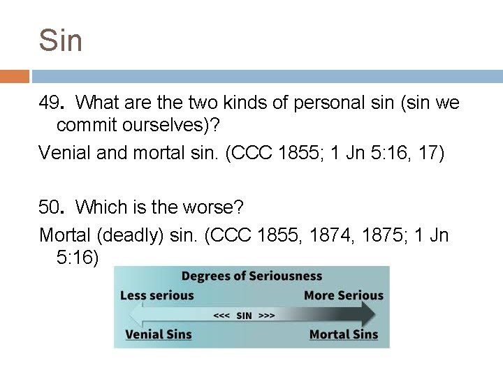 Sin 49. What are the two kinds of personal sin (sin we commit ourselves)?