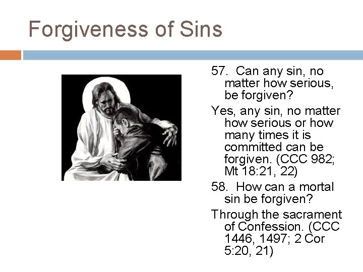 Forgiveness of Sins 57. Can any sin, no matter how serious, be forgiven? Yes,