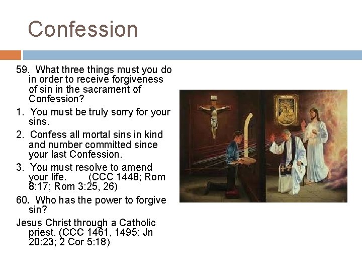 Confession 59. What three things must you do in order to receive forgiveness of