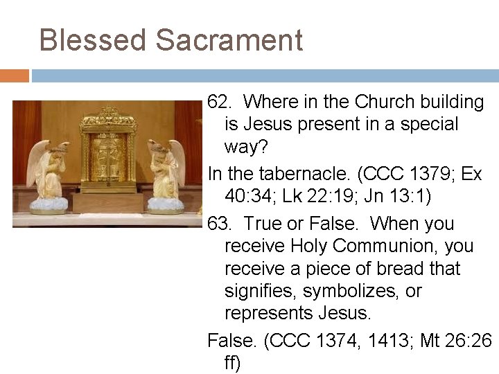 Blessed Sacrament 62. Where in the Church building is Jesus present in a special