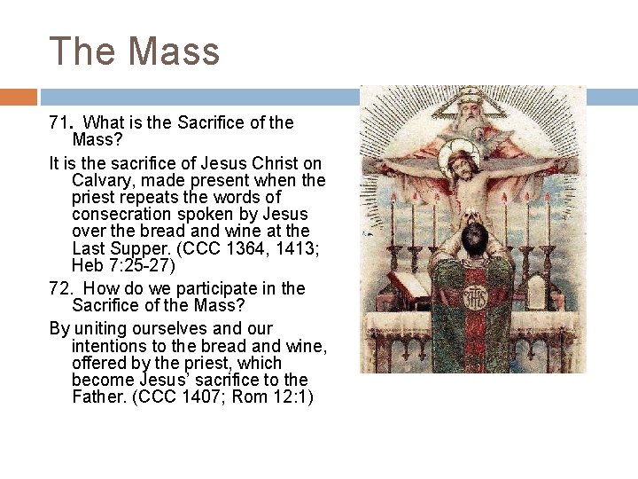 The Mass 71. What is the Sacrifice of the Mass? It is the sacrifice
